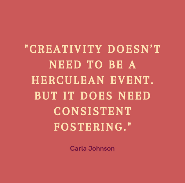 "Creativity Doesn't Need To Be A Herculean Event.."